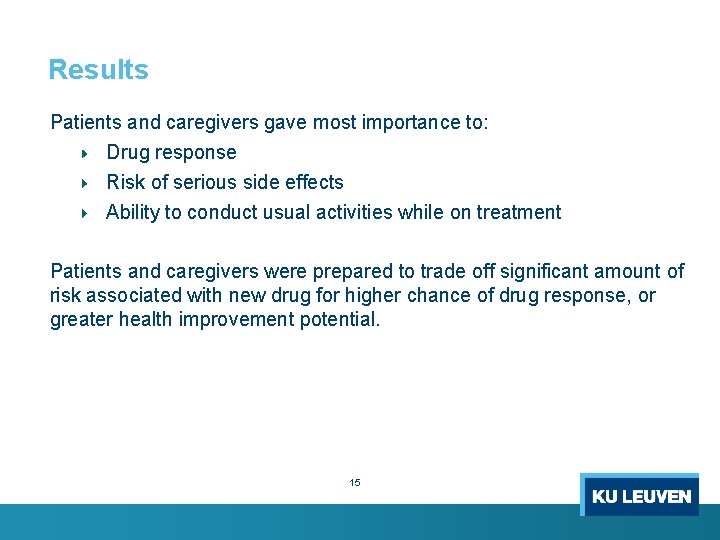 Results Patients and caregivers gave most importance to: Drug response Risk of serious side Results Patients and caregivers gave most importance to: Drug response Risk of serious side