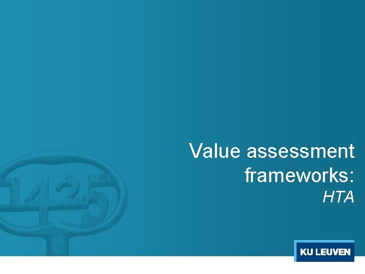 Value assessment frameworks: HTA Value assessment frameworks: HTA