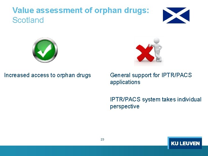 Value assessment of orphan drugs: Scotland Increased access to orphan drugs General support for Value assessment of orphan drugs: Scotland Increased access to orphan drugs General support for