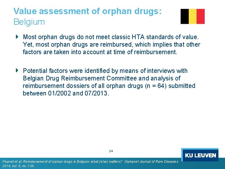 Value assessment of orphan drugs: Belgium Most orphan drugs do not meet classic HTA Value assessment of orphan drugs: Belgium Most orphan drugs do not meet classic HTA