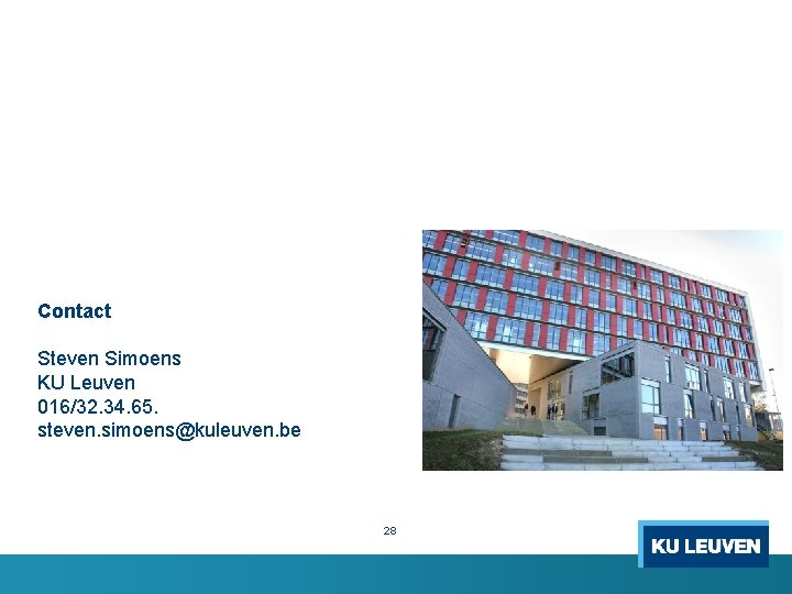 Contact Steven Simoens KU Leuven 016/32. 34. 65. steven. simoens@kuleuven. be 28 Contact Steven Simoens KU Leuven 016/32. 34. 65. steven. simoens@kuleuven. be 28