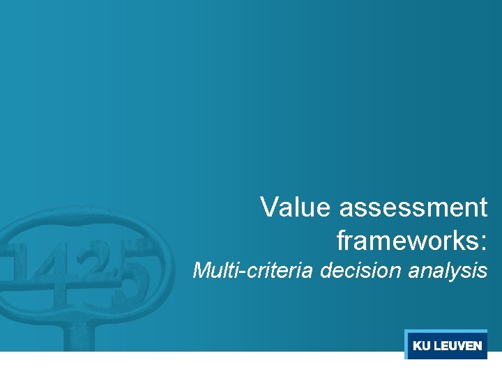 Value assessment frameworks: Multi-criteria decision analysis Value assessment frameworks: Multi-criteria decision analysis