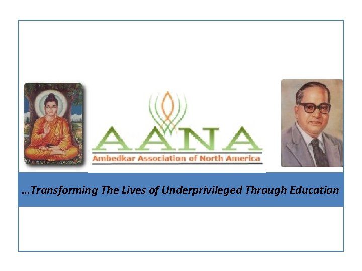 …Transforming The Lives of Underprivileged Through Education 