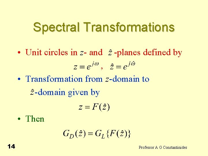 Spectral Transformations • Unit circles in z- and -planes defined by , • Transformation