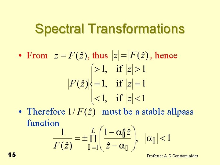 Spectral Transformations • From • Therefore function 15 , thus , hence must be