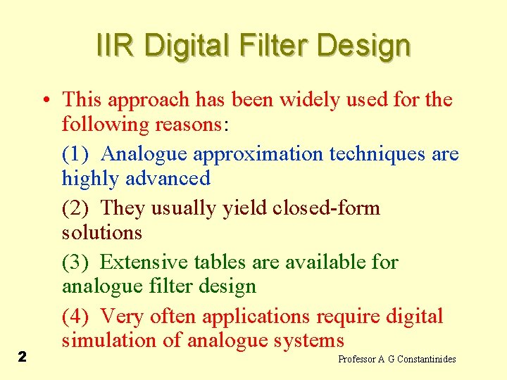 IIR Digital Filter Design 2 • This approach has been widely used for the