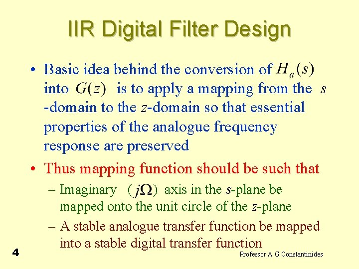 IIR Digital Filter Design • Basic idea behind the conversion of into is to