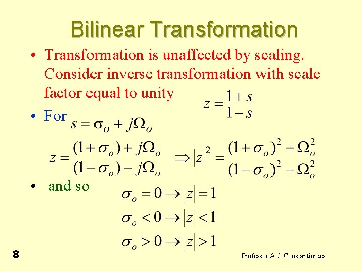 Bilinear Transformation • Transformation is unaffected by scaling. Consider inverse transformation with scale factor