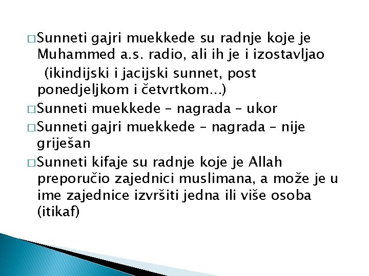 � Sunneti gajri muekkede su radnje koje je Muhammed a. s. radio, ali ih