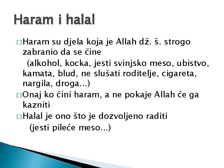 Haram i halal � Haram su djela koja je Allah dž. š. strogo zabranio