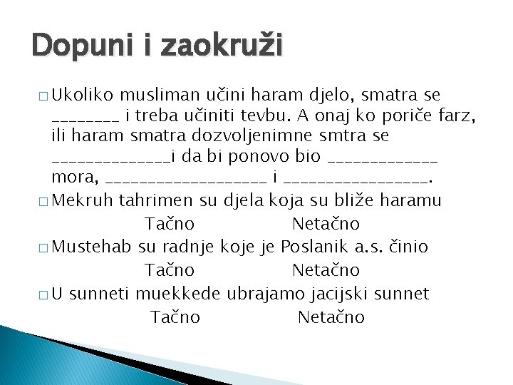 Dopuni i zaokruži � Ukoliko musliman učini haram djelo, smatra se ____ i treba