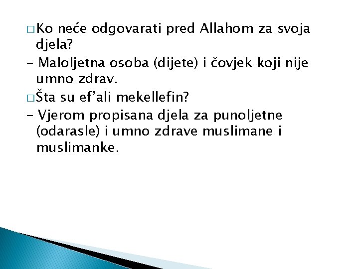 � Ko neće odgovarati pred Allahom za svoja djela? - Maloljetna osoba (dijete) i