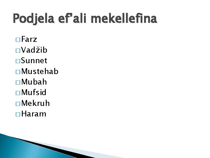 Podjela ef’ali mekellefina � Farz � Vadžib � Sunnet � Mustehab � Mubah �