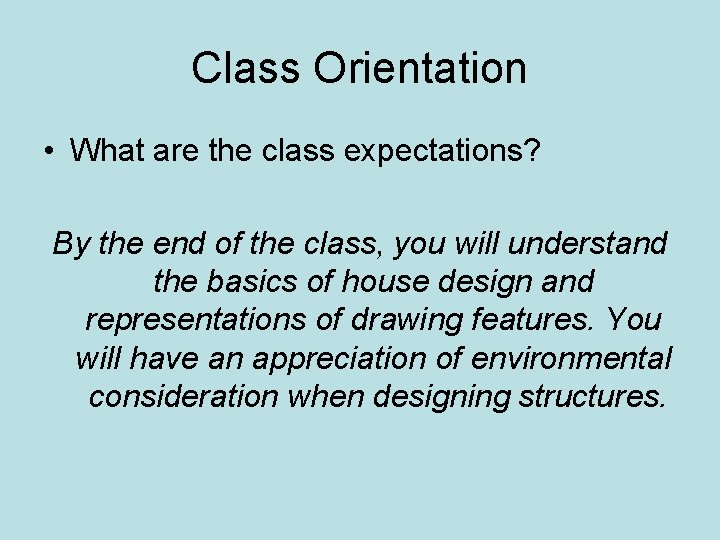 Class Orientation • What are the class expectations? By the end of the class,