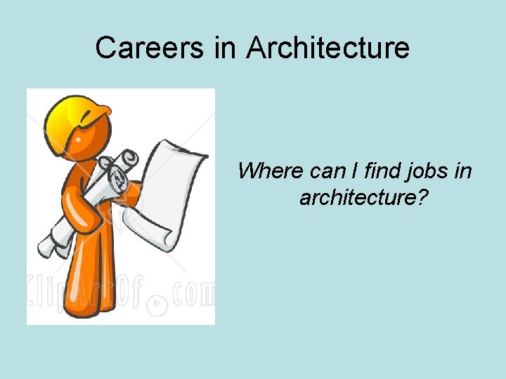 Careers in Architecture Where can I find jobs in architecture? 