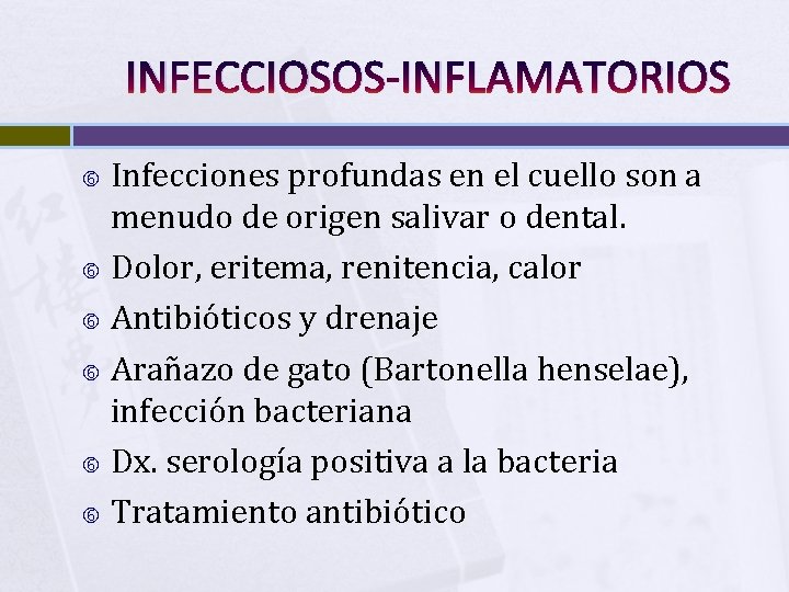 INFECCIOSOS-INFLAMATORIOS Infecciones profundas en el cuello son a menudo de origen salivar o dental.