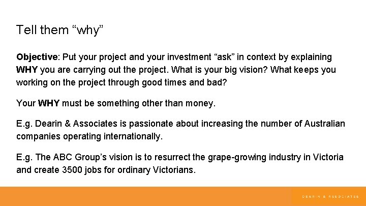Tell them “why” Objective: Put your project and your investment “ask” in context by