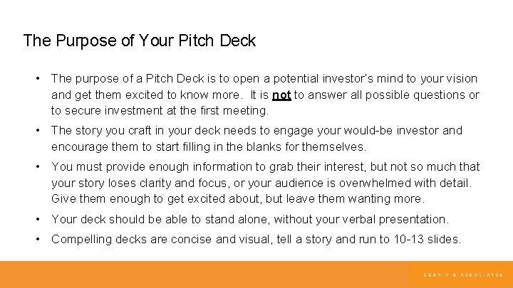 The Purpose of Your Pitch Deck • The purpose of a Pitch Deck is