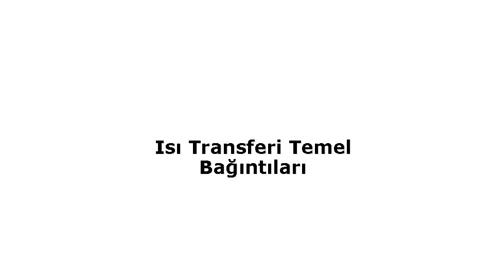 Isı Transferi Temel Bağıntıları 