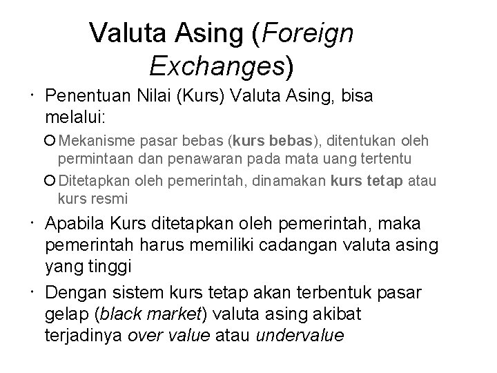 Valuta Asing (Foreign Exchanges) Penentuan Nilai (Kurs) Valuta Asing, bisa melalui: Mekanisme pasar bebas