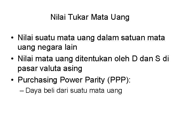 Nilai Tukar Mata Uang • Nilai suatu mata uang dalam satuan mata uang negara