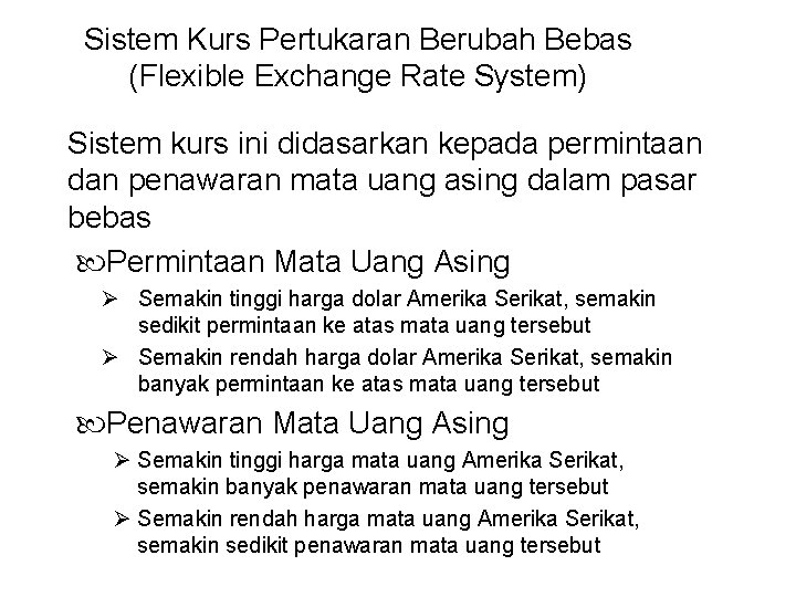 Sistem Kurs Pertukaran Berubah Bebas (Flexible Exchange Rate System) Sistem kurs ini didasarkan kepada