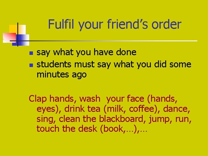 Fulfil your friend’s order n n say what you have done students must say Fulfil your friend’s order n n say what you have done students must say