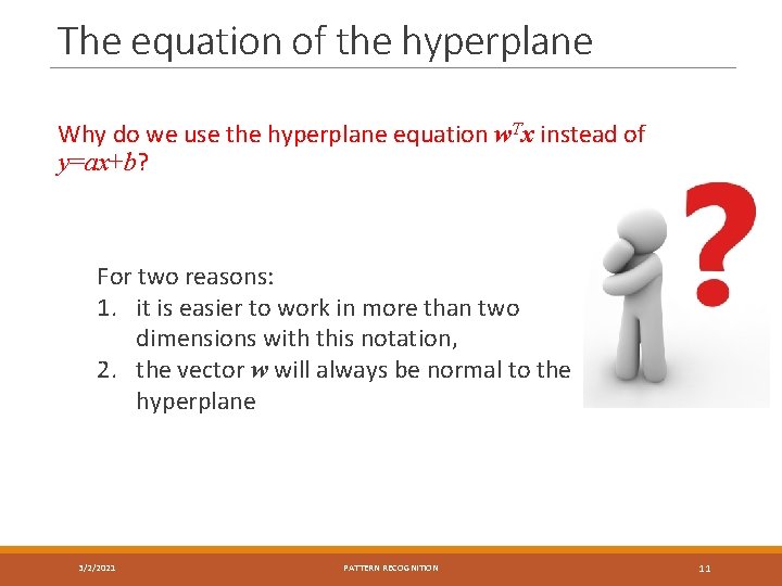 The equation of the hyperplane Why do we use the hyperplane equation w. Tx