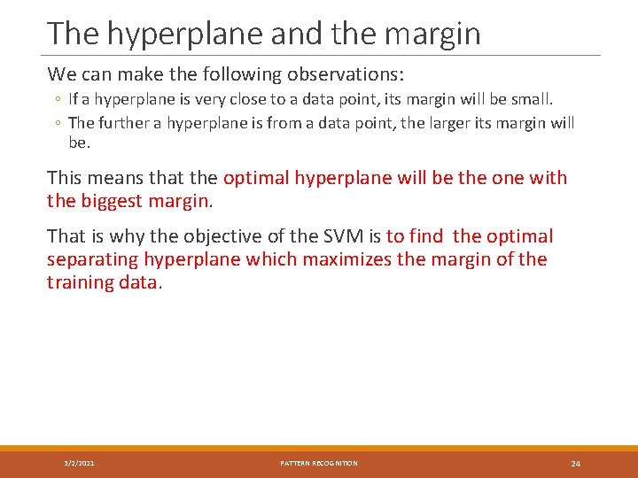 The hyperplane and the margin We can make the following observations: ◦ If a
