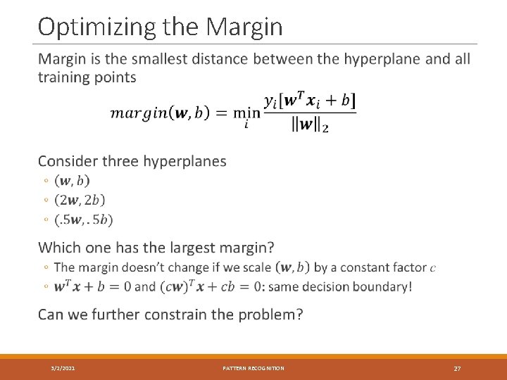 Optimizing the Margin 3/2/2021 PATTERN RECOGNITION 27 