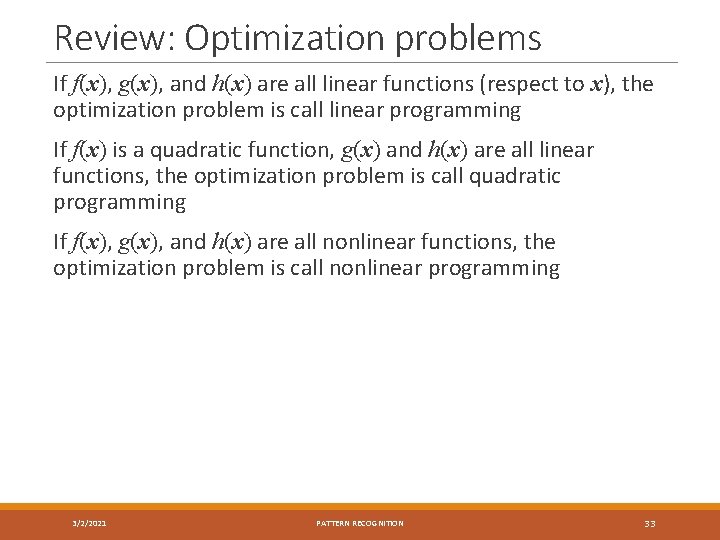 Review: Optimization problems If f(x), g(x), and h(x) are all linear functions (respect to