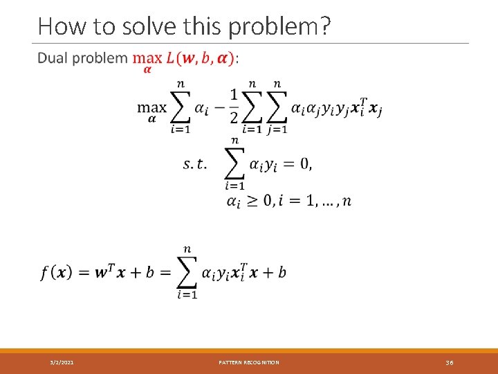 How to solve this problem? 3/2/2021 PATTERN RECOGNITION 36 