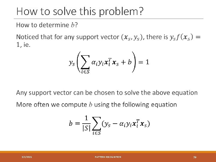 How to solve this problem? 3/2/2021 PATTERN RECOGNITION 39 