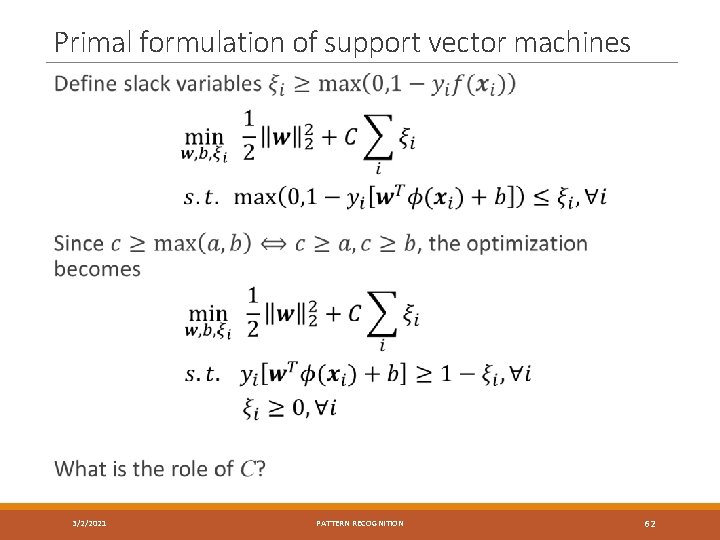 Primal formulation of support vector machines 3/2/2021 PATTERN RECOGNITION 62 