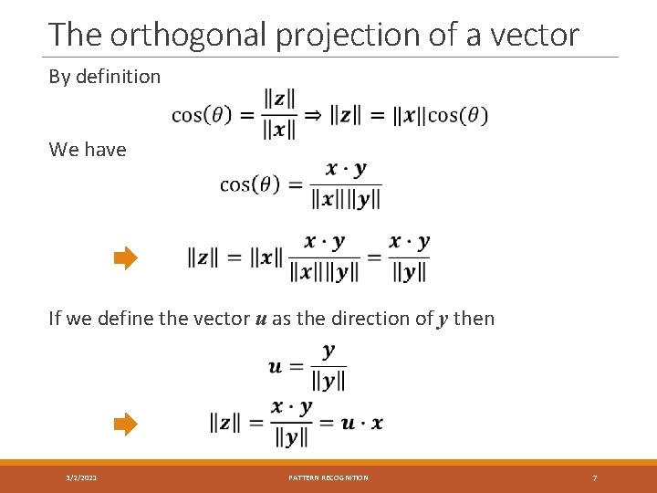 The orthogonal projection of a vector By definition We have If we define the