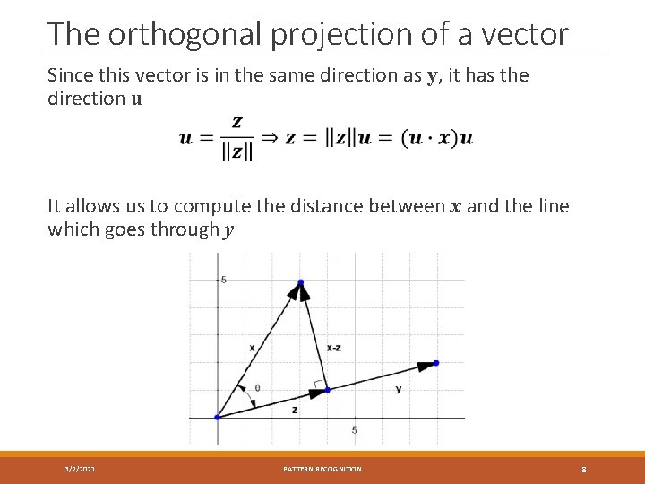 The orthogonal projection of a vector Since this vector is in the same direction