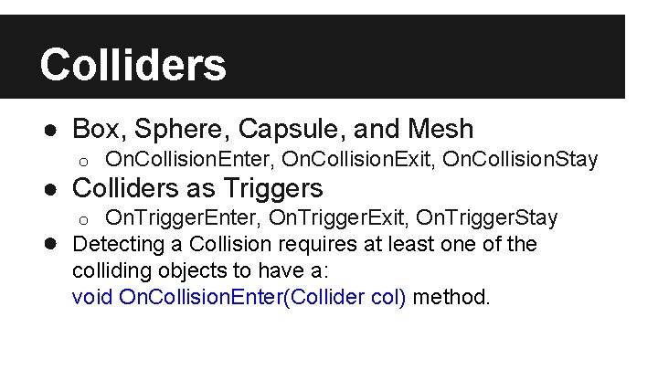 Colliders ● Box, Sphere, Capsule, and Mesh o On. Collision. Enter, On. Collision. Exit,