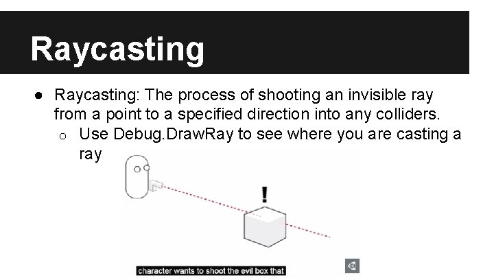 Raycasting ● Raycasting: The process of shooting an invisible ray from a point to