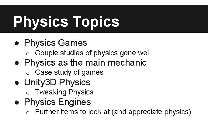Physics Topics ● Physics Games o Couple studies of physics gone well ● Physics