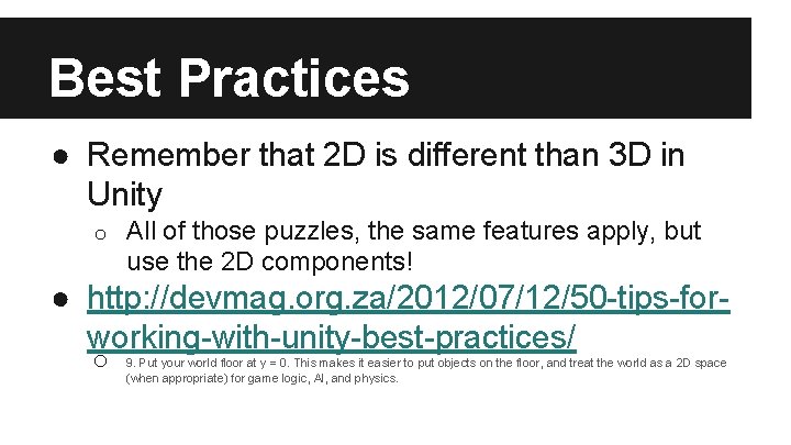 Best Practices ● Remember that 2 D is different than 3 D in Unity