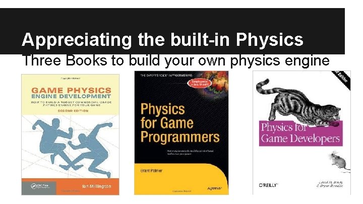 Appreciating the built-in Physics Three Books to build your own physics engine 