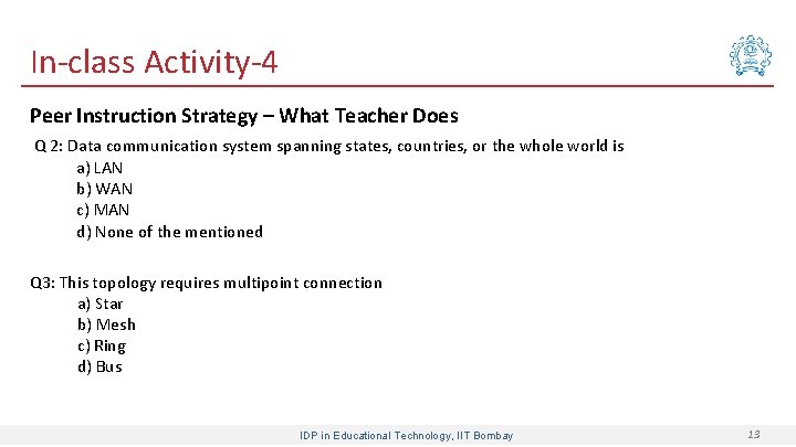 In-class Activity-4 Peer Instruction Strategy – What Teacher Does Q 2: Data communication system