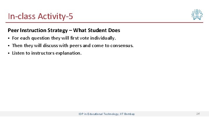 In-class Activity-5 Peer Instruction Strategy – What Student Does § § § For each