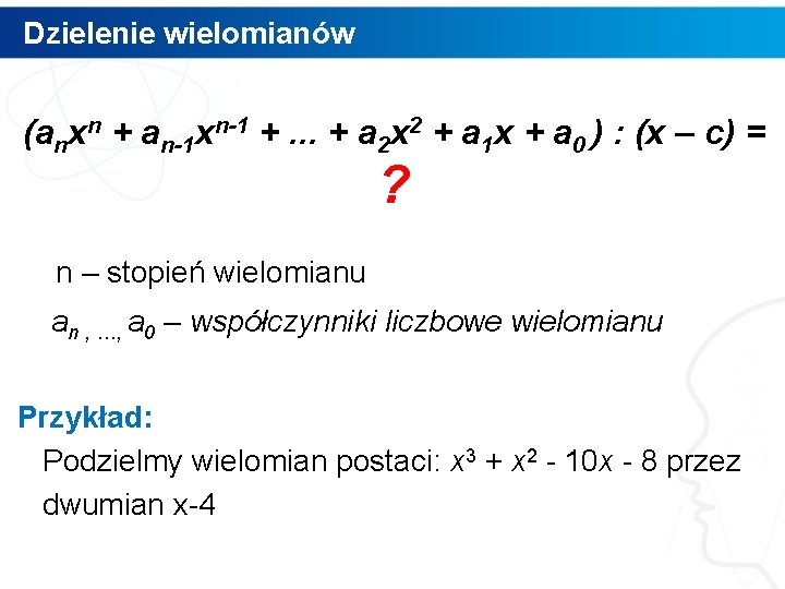 Dzielenie wielomianów (anxn + an-1 xn-1 +. . . + a 2 x 2