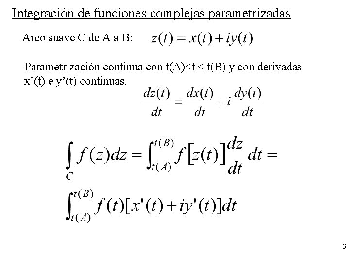 Integración de funciones complejas parametrizadas Arco suave C de A a B: Parametrización continua