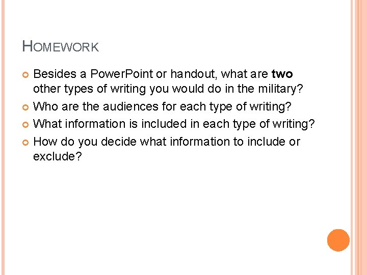 HOMEWORK Besides a Power. Point or handout, what are two other types of writing