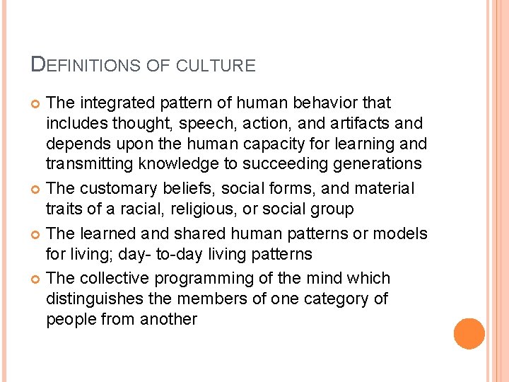 DEFINITIONS OF CULTURE The integrated pattern of human behavior that includes thought, speech, action,