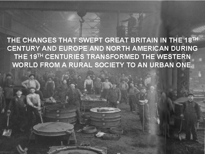 THE CHANGES THAT SWEPT GREAT BRITAIN IN THE 18 TH CENTURY AND EUROPE AND