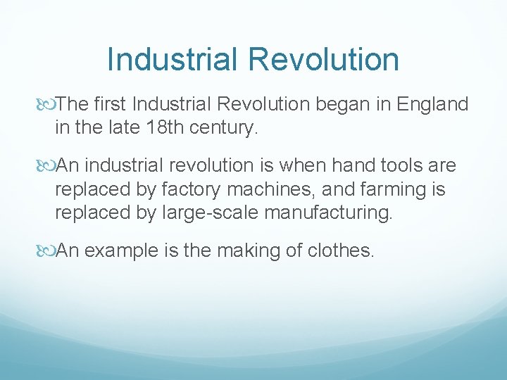 Industrial Revolution The first Industrial Revolution began in England in the late 18 th