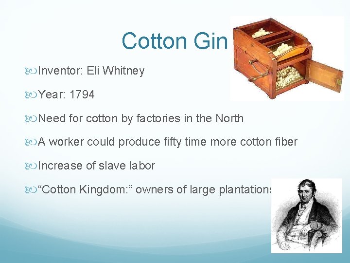 Cotton Gin Inventor: Eli Whitney Year: 1794 Need for cotton by factories in the